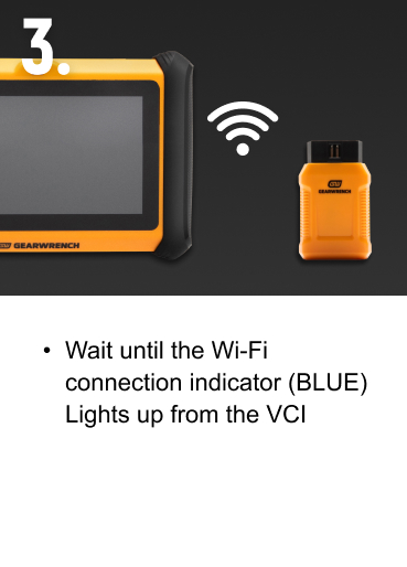 Wait until the Wi-Fi connection indicator (BLUE) lights up from the VCI